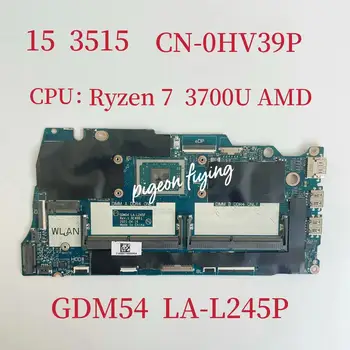 GDM54 LA-L245P дънна Платка за Dell Inspiron 15 3515 дънна Платка на лаптоп ПРОЦЕСОР: Ryzen 7-3700U AMD CN-0HV3P9 0HV3P9 HV3P9 100% Тест ОК